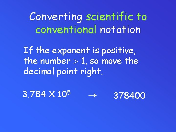 Converting scientific to conventional notation If the exponent is positive, the number 1, so