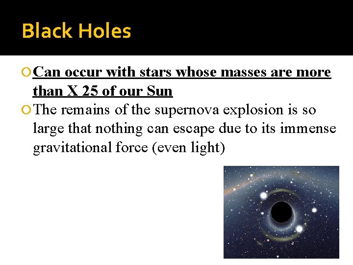 Black Holes Can occur with stars whose masses are more than X 25 of