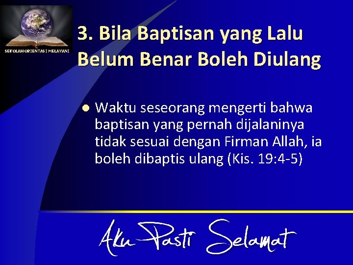 SEKOLAH ORIENTASI MELAYANI 3. Bila Baptisan yang Lalu Belum Benar Boleh Diulang l Waktu