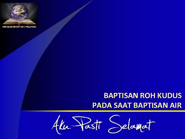 SEKOLAH ORIENTASI MELAYANI BAPTISAN ROH KUDUS PADA SAAT BAPTISAN AIR 