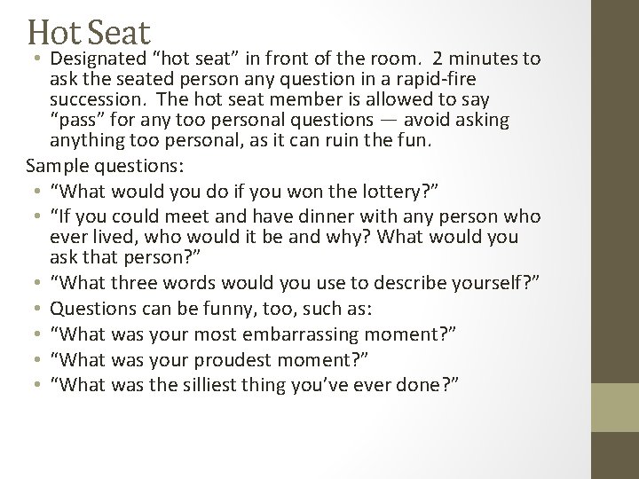 Hot Seat • Designated “hot seat” in front of the room. 2 minutes to