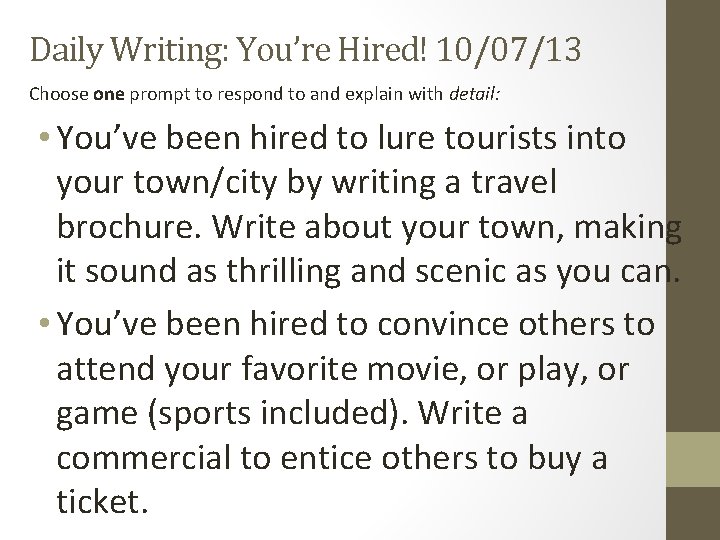 Daily Writing: You’re Hired! 10/07/13 Choose one prompt to respond to and explain with