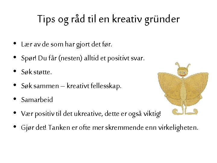 Tips og råd til en kreativ gründer • • Lær av de som har