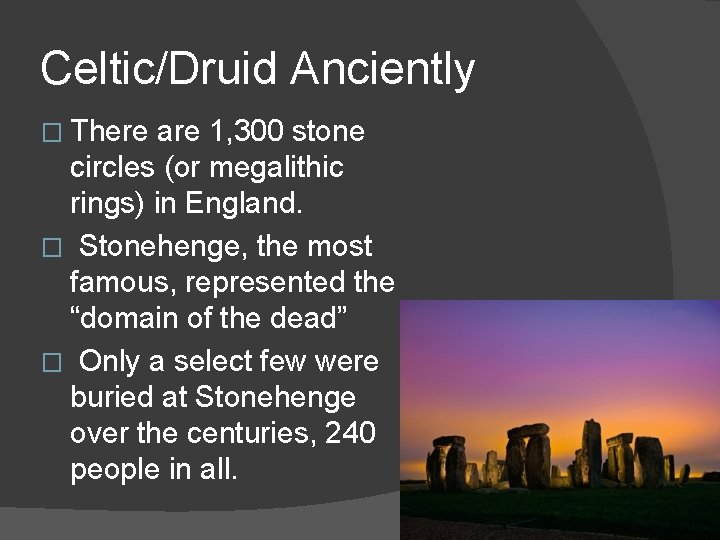 Celtic/Druid Anciently � There are 1, 300 stone circles (or megalithic rings) in England.