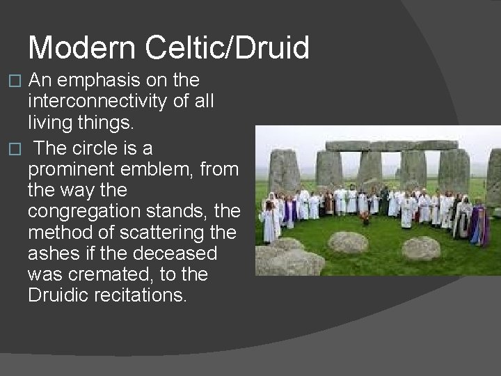 Modern Celtic/Druid An emphasis on the interconnectivity of all living things. � The circle