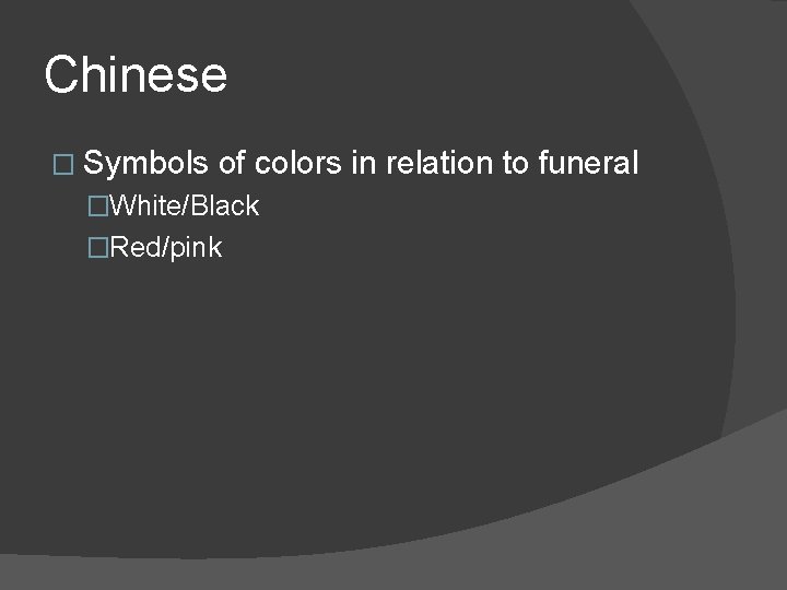 Chinese � Symbols of colors in relation to funeral �White/Black �Red/pink 