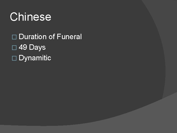 Chinese � Duration � 49 of Funeral Days � Dynamitic 