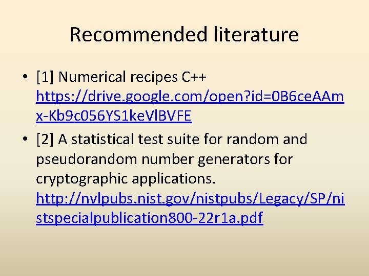 Recommended literature • [1] Numerical recipes C++ https: //drive. google. com/open? id=0 B 6