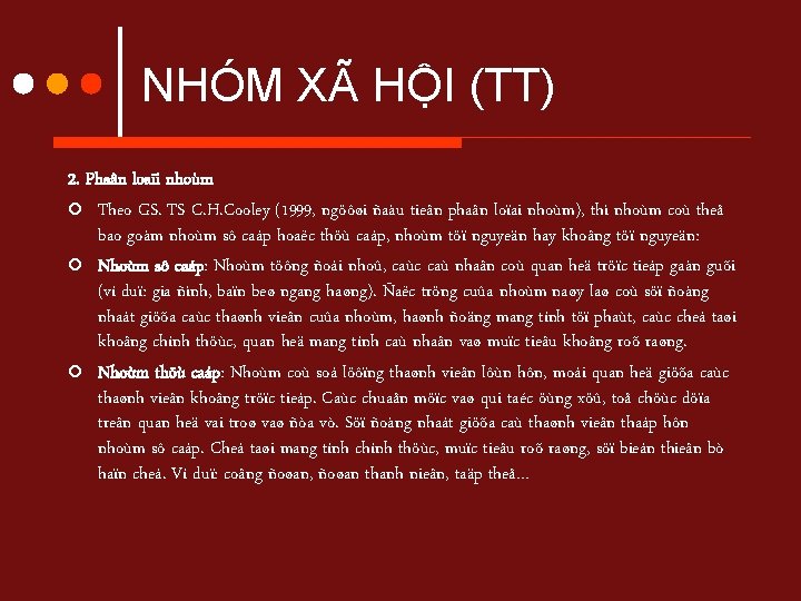 NHÓM XÃ HỘI (TT) 2. Phaân loaïi nhoùm ¢ Theo GS. TS C. H.