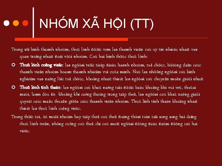 NHÓM XÃ HỘI (TT) Trong söï hình thaønh nhoùm, thuû lónh ñöôïc xem laø