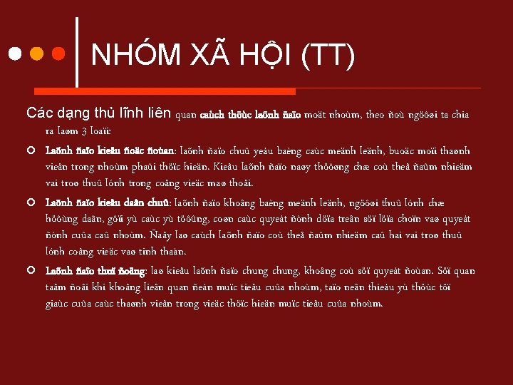 NHÓM XÃ HỘI (TT) Các dạng thủ lĩnh liên quan caùch thöùc laõnh ñaïo