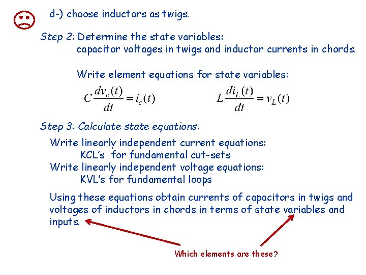 d-) choose inductors as twigs. Step 2: Determine the state variables: capacitor voltages in d-) choose inductors as twigs. Step 2: Determine the state variables: capacitor voltages in