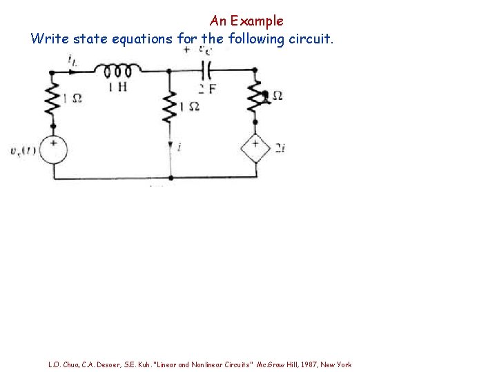 An Example Write state equations for the following circuit. L. O. Chua, C. A. An Example Write state equations for the following circuit. L. O. Chua, C. A.