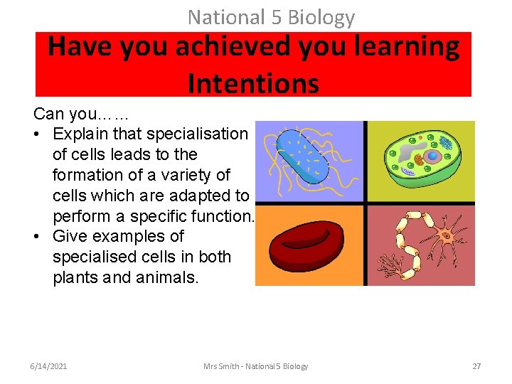 National 5 Biology Have you achieved you learning Intentions Can you…… • Explain that
