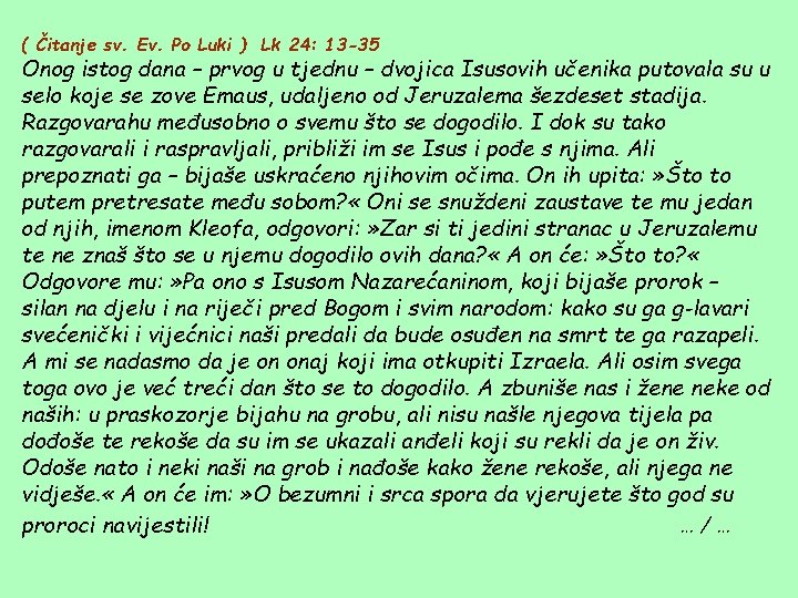 ( Čitanje sv. Ev. Po Luki ) Lk 24: 13 -35 Onog istog dana