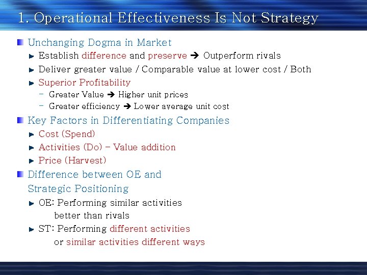1. Operational Effectiveness Is Not Strategy Unchanging Dogma in Market Establish difference and preserve