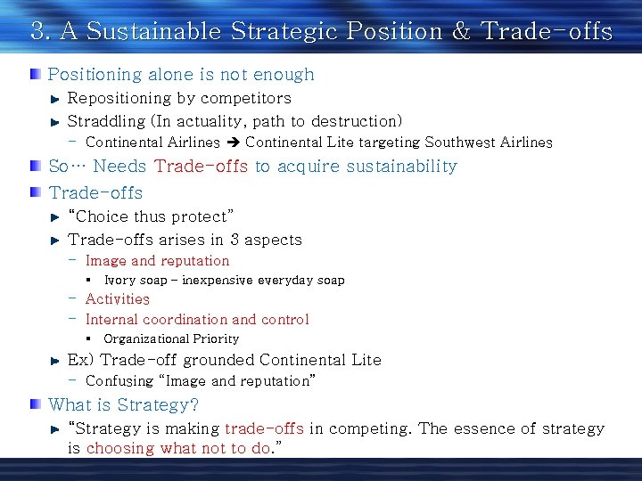 3. A Sustainable Strategic Position & Trade-offs Positioning alone is not enough Repositioning by