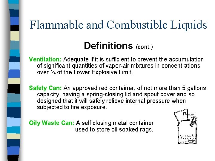 Flammable and Combustible Liquids Definitions (cont. ) Ventilation: Adequate if it is sufficient to