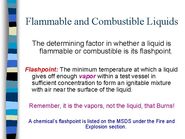 Flammable and Combustible Liquids The determining factor in whether a liquid is flammable or