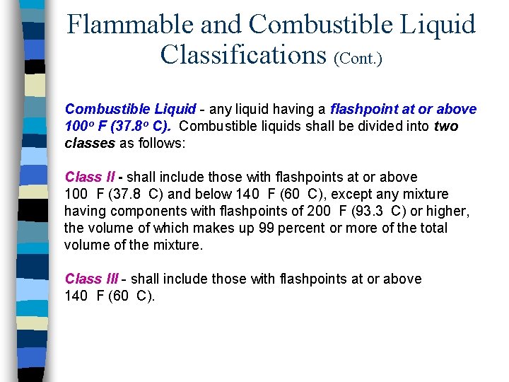 Flammable and Combustible Liquid Classifications (Cont. ) Combustible Liquid - any liquid having a