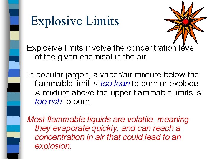 Explosive Limits Explosive limits involve the concentration level of the given chemical in the