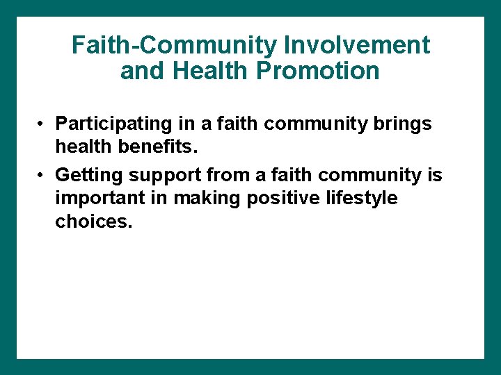 Faith-Community Involvement and Health Promotion • Participating in a faith community brings health benefits.