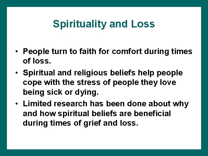 Spirituality and Loss • People turn to faith for comfort during times of loss.