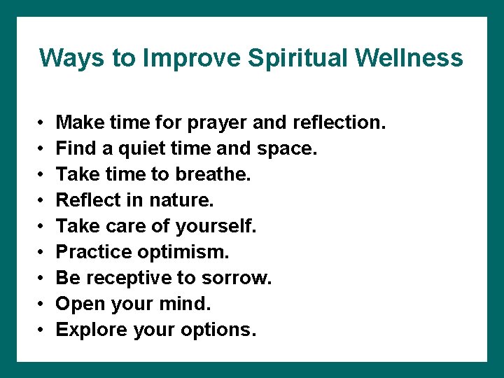 Ways to Improve Spiritual Wellness • • • Make time for prayer and reflection.