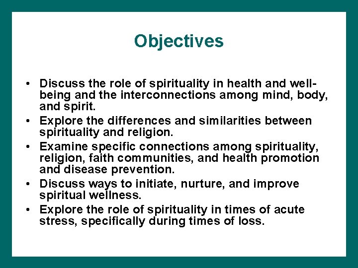 Objectives • Discuss the role of spirituality in health and wellbeing and the interconnections