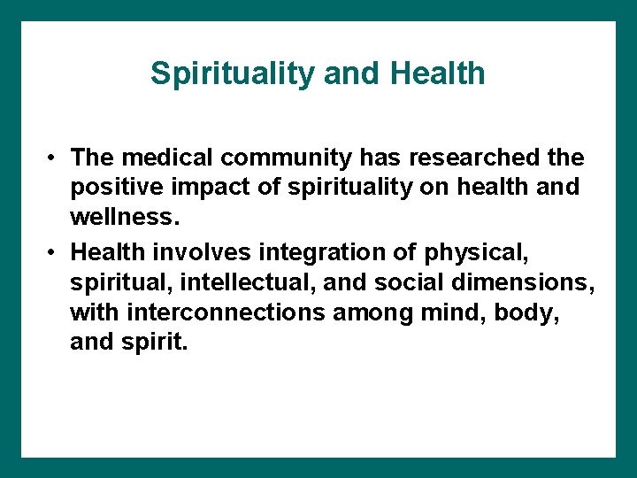 Spirituality and Health • The medical community has researched the positive impact of spirituality