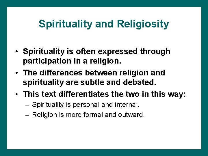Spirituality and Religiosity • Spirituality is often expressed through participation in a religion. •