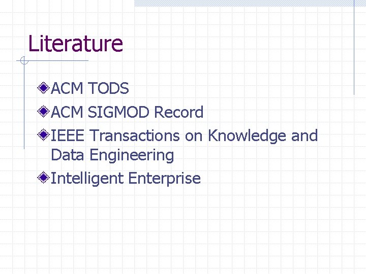 Literature ACM TODS ACM SIGMOD Record IEEE Transactions on Knowledge and Data Engineering Intelligent Literature ACM TODS ACM SIGMOD Record IEEE Transactions on Knowledge and Data Engineering Intelligent