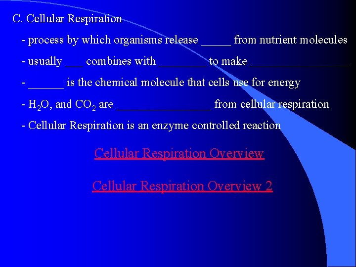 C. Cellular Respiration - process by which organisms release _____ from nutrient molecules -