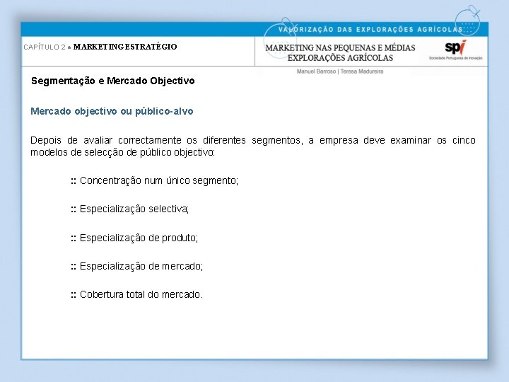 CAPÍTULO 2 ● MARKETING ESTRATÉGIO Segmentação e Mercado Objectivo Mercado objectivo ou público-alvo Depois