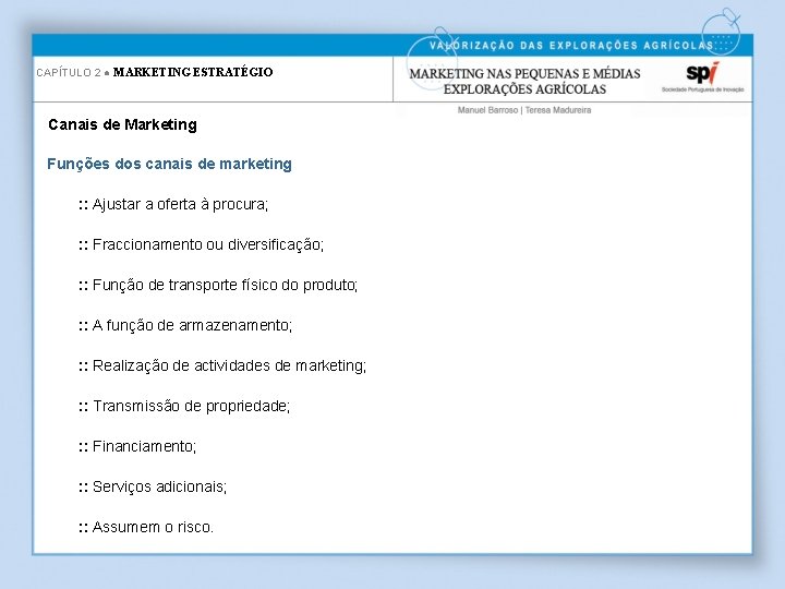 CAPÍTULO 2 ● MARKETING ESTRATÉGIO Canais de Marketing Funções dos canais de marketing :