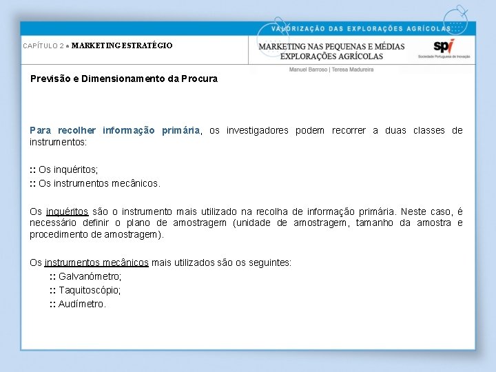 CAPÍTULO 2 ● MARKETING ESTRATÉGIO Previsão e Dimensionamento da Procura Para recolher informação primária,