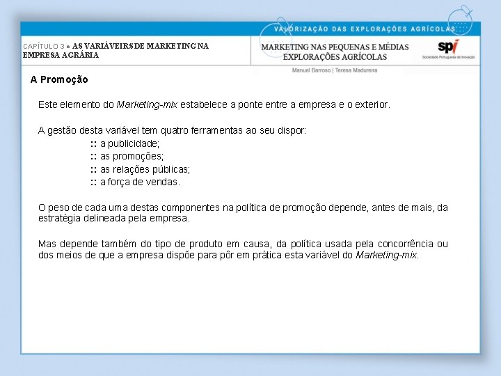 CAPÍTULO 3 ● AS VARIÁVEIRS DE MARKETING NA EMPRESA AGRÁRIA A Promoção Este elemento