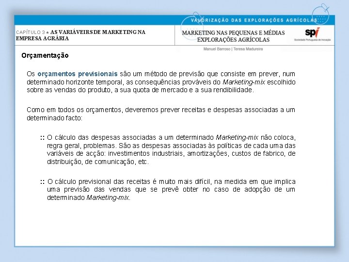 CAPÍTULO 3 ● AS VARIÁVEIRS DE MARKETING NA EMPRESA AGRÁRIA Orçamentação Os orçamentos previsionais