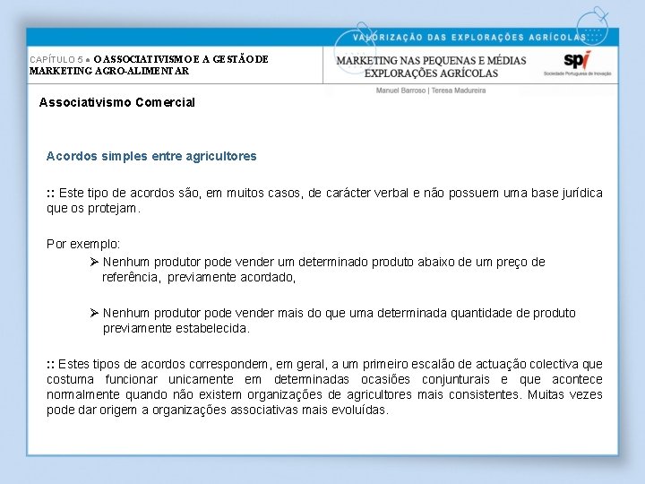 CAPÍTULO 5 ● O ASSOCIATIVISMO E A GESTÃO DE MARKETING AGRO-ALIMENTAR Associativismo Comercial Acordos