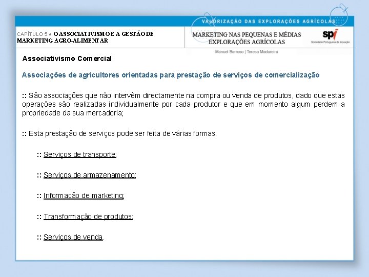 CAPÍTULO 5 ● O ASSOCIATIVISMO E A GESTÃO DE MARKETING AGRO-ALIMENTAR Associativismo Comercial Associações