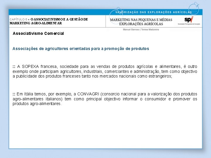 CAPÍTULO 5 ● O ASSOCIATIVISMO E A GESTÃO DE MARKETING AGRO-ALIMENTAR Associativismo Comercial Associações