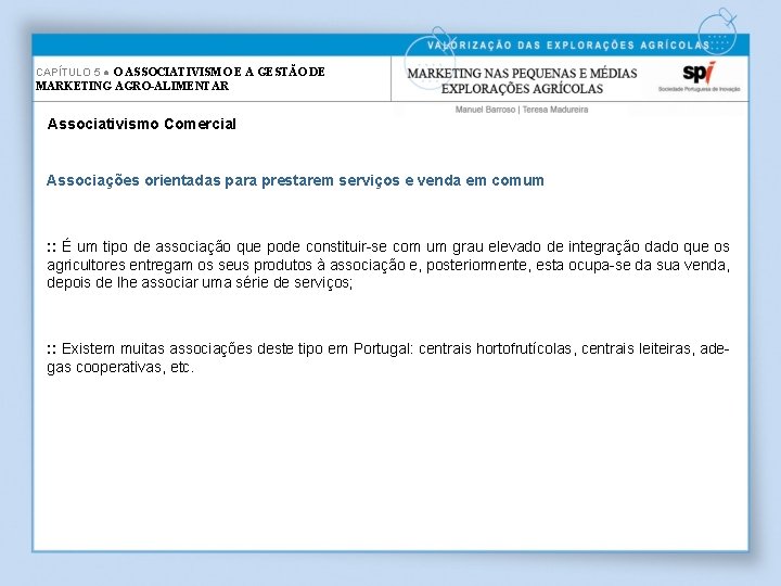 CAPÍTULO 5 ● O ASSOCIATIVISMO E A GESTÃO DE MARKETING AGRO-ALIMENTAR Associativismo Comercial Associações