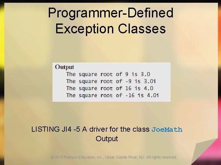 Programmer-Defined Exception Classes LISTING JI 4 -5 A driver for the class Joe. Math