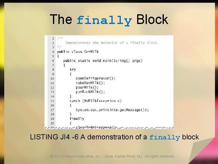 The finally Block LISTING JI 4 -6 A demonstration of a finally block ©