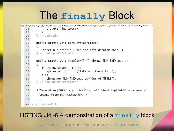 The finally Block LISTING JI 4 -6 A demonstration of a finally block ©