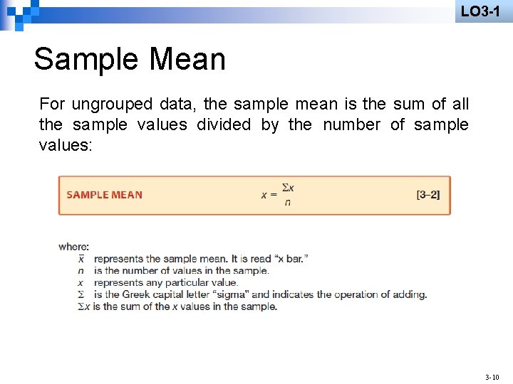 LO 3 -1 Sample Mean For ungrouped data, the sample mean is the sum