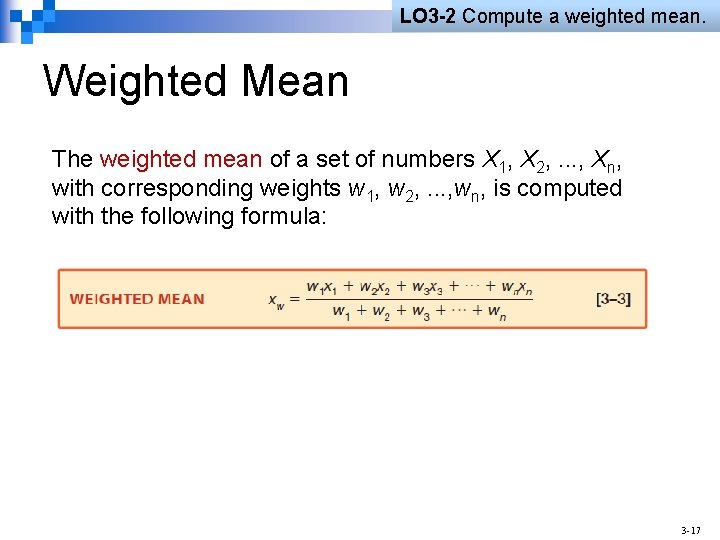 LO 3 -2 Compute a weighted mean. Weighted Mean The weighted mean of a