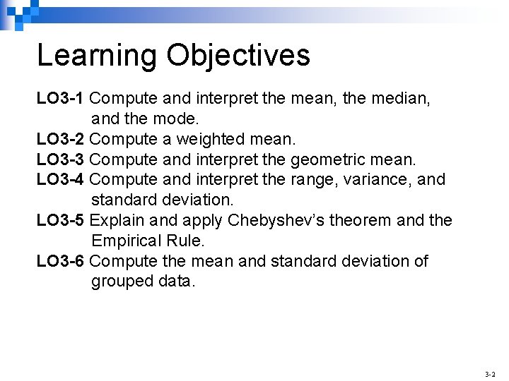 Learning Objectives LO 3 -1 Compute and interpret the mean, the median, and the