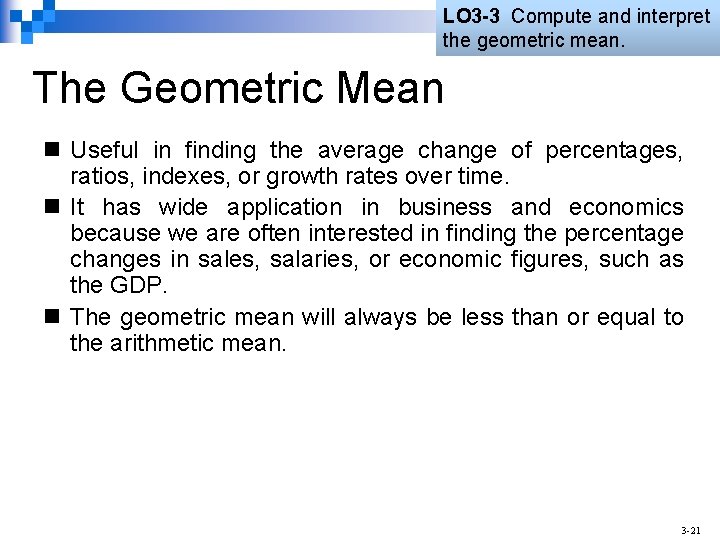 LO 3 -3 Compute and interpret the geometric mean. The Geometric Mean n Useful