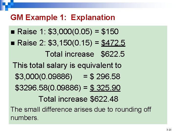GM Example 1: Explanation Raise 1: $3, 000(0. 05) = $150 n Raise 2: